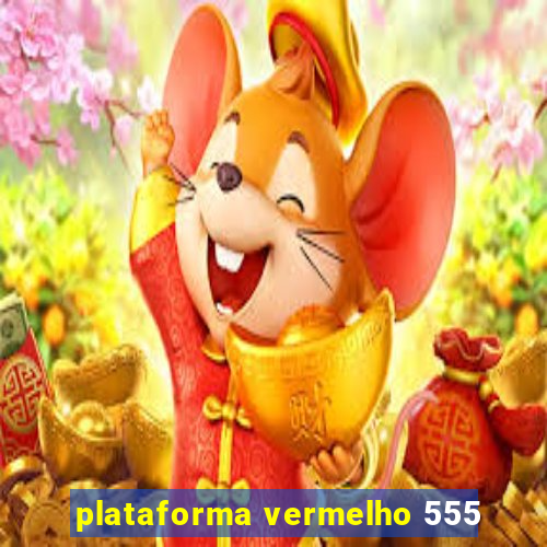 plataforma vermelho 555